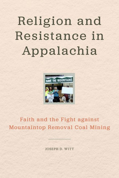 Religion and Resistance in Appalachia: Faith and the Fight against Mountaintop Removal Coal Mining