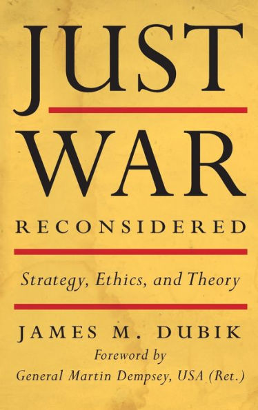 Just War Reconsidered: Strategy, Ethics, and Theory