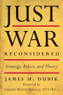 Just War Reconsidered: Strategy, Ethics, and Theory