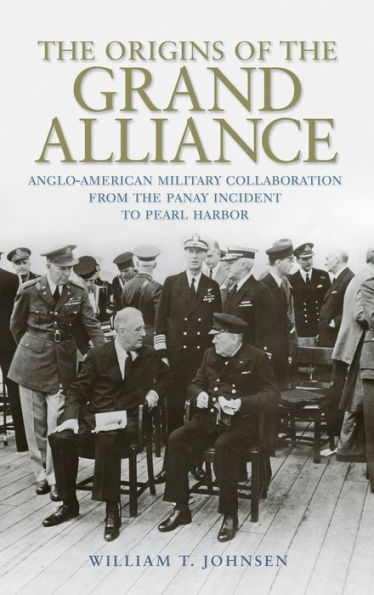 the Origins of Grand Alliance: Anglo-American Military Collaboration from Panay Incident to Pearl Harbor