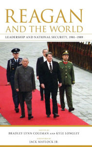 Title: Reagan and the World: Leadership and National Security, 1981-1989, Author: Bradley Lynn Coleman
