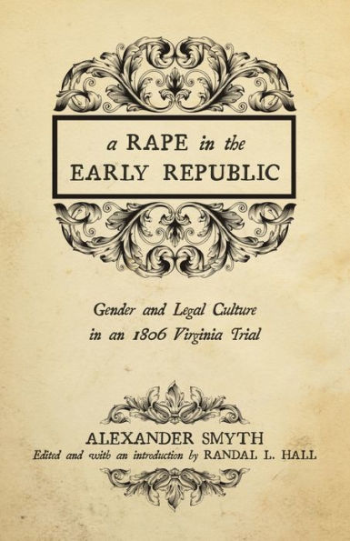 A Rape the Early Republic: Gender and Legal Culture an 1806 Virginia Trial