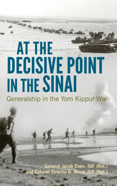 At the Decisive Point Sinai: Generalship Yom Kippur War