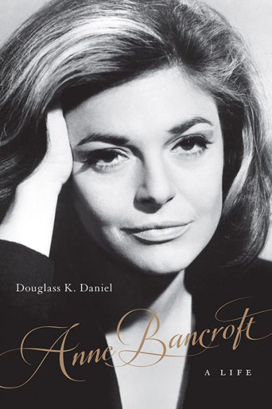 Anne Bancroft: A Life