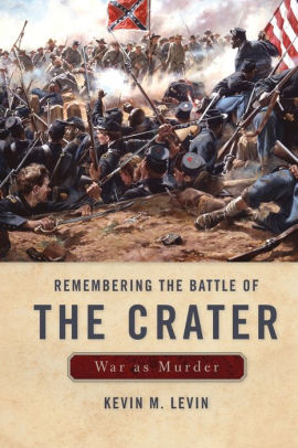 Remembering The Battle of the Crater: War as Murder