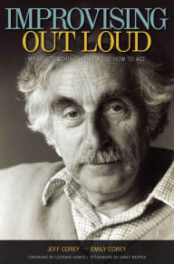 Title: Improvising Out Loud: My Life Teaching Hollywood How to Act, Author: Jeff Corey