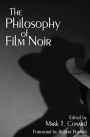 The Philosophy of Film Noir