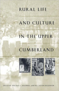 Title: Rural Life and Culture in the Upper Cumberland, Author: Michael E. Birdwell