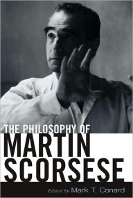 Title: The Philosophy of Martin Scorsese, Author: Mark T. Conard