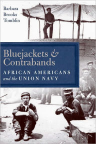 Title: Bluejackets and Contrabands: African Americans and the Union Navy, Author: Barbara Brooks Tomblin