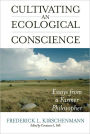 Cultivating an Ecological Conscience: Essays from a Farmer Philosopher