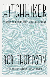 Title: Hitchhiker: Stories from the Kentucky Homefront, Author: Bob Thompson