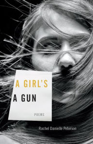 Title: A Girl's A Gun: Poems, Author: Rose E. Lambert-Sluder