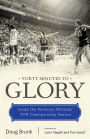 Forty Minutes to Glory: Inside the Kentucky Wildcats' 1978 Championship Season
