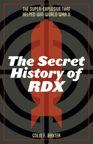 The Secret History of RDX: The Super-Explosive that Helped Win World War II