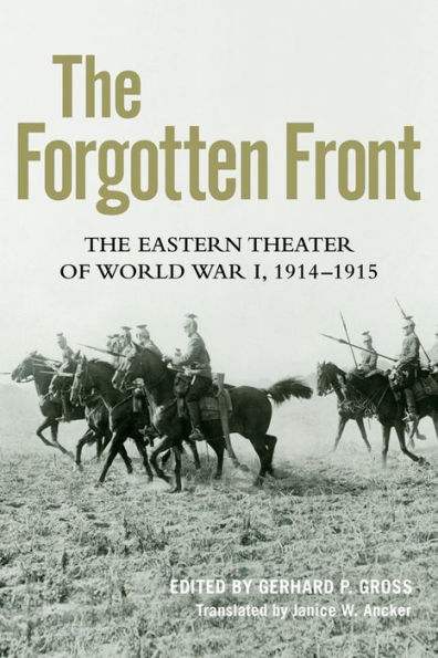 The Forgotten Front: The Eastern Theater of World War I, 1914 - 1915