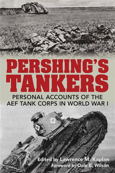 Pershing's Tankers: Personal Accounts of the AEF Tank Corps World War I