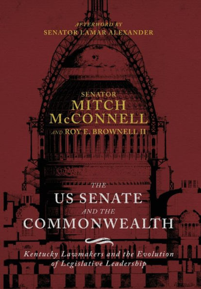 the US Senate and Commonwealth: Kentucky Lawmakers Evolution of Legislative Leadership