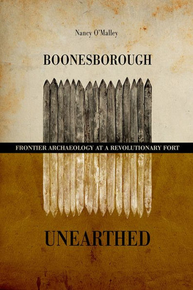 Boonesborough Unearthed: Frontier Archaeology at a Revolutionary Fort