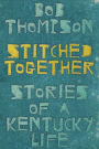 Stitched Together: Stories of a Kentucky Life