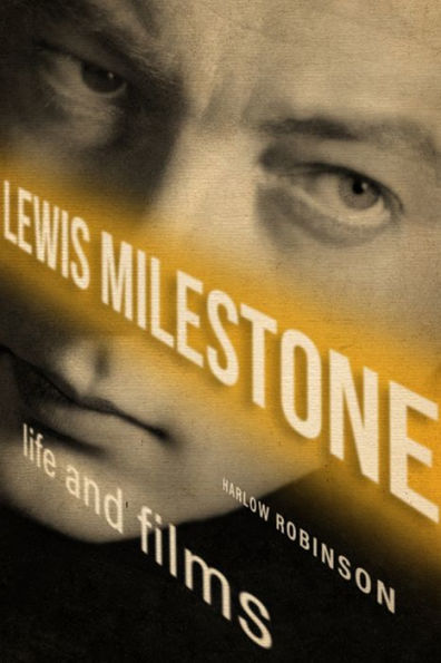 Lewis Milestone: Life and Films