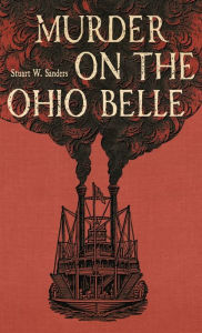 Title: Murder on the Ohio Belle, Author: Stuart W. Sanders