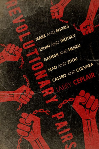 Revolutionary Pairs: Marx and Engels, Lenin Trotsky, Gandhi Nehru, Mao Zhou, Castro Guevara