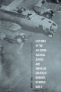 Lectures of the Air Corps Tactical School and American Strategic Bombing in World War II