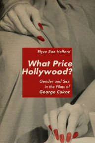 Free to download law books in pdf format What Price Hollywood?: Gender and Sex in the Films of George Cukor 9780813179322 in English  by Elyce Rae Helford