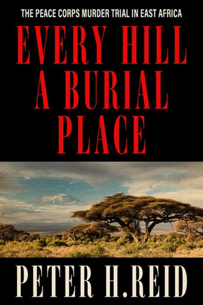 Every Hill a Burial Place: The Peace Corps Murder Trial in East Africa