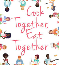 Title: Cook Together, Eat Together, Author: The University Press of Kentucky