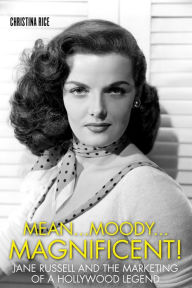 Free mp3 books on tape download Mean...Moody...Magnificent!: Jane Russell and the Marketing of a Hollywood Legend by Christina Rice FB2