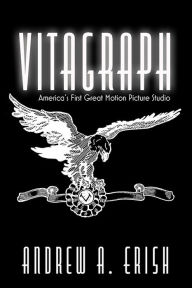 Electronic books free downloadsVitagraph: America's First Great Motion Picture Studio