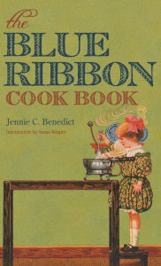 Title: The Blue Ribbon Cook Book, Author: Jennie C. Benedict