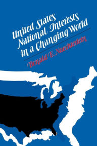 Title: United States National Interests in a Changing World, Author: Donald E. Nuechterlein