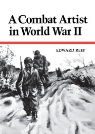 Title: A Combat Artist in World War II, Author: Edward Reep