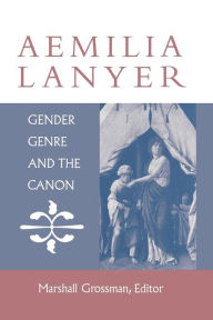 Title: Aemilia Lanyer: Gender, Genre, and the Canon, Author: Marshall Grossman