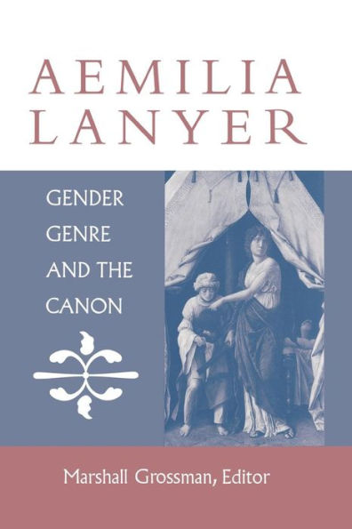 Aemilia Lanyer: Gender, Genre, and the Canon