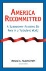 America Recommitted: A Superpower Assesses Its Role in a Turbulent World