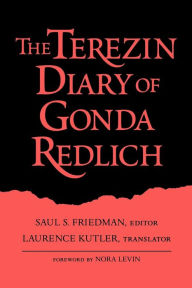 Title: The Terezin Diary of Gonda Redlich, Author: Saul S. Friedman