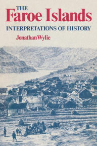 Title: The Faroe Islands: Interpretations of History, Author: Jonathan Wylie