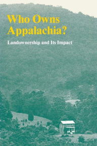 Title: Who Owns Appalachia?: Landownership and Its Impact, Author: Appalachian Land Ownership Task Force