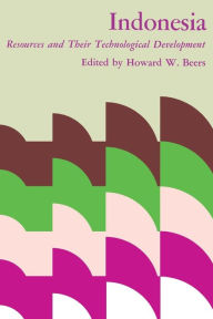 Title: Indonesia: Resources and Their Technological Development, Author: Howard W. Beers
