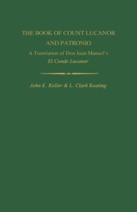 Title: The Book of Count Lucanor and Patronio: A Translation of Don Juan Manuel's El Conde Lucanor, Author: Juan Manuel