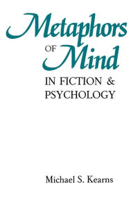 Title: Metaphors of Mind in Fiction and Psychology, Author: Michael S. Kearns