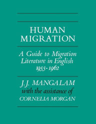 Title: Human Migration: A Guide to Migration Literature in English 1955-1962, Author: J. J. Mangalam