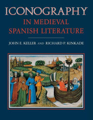 Title: Iconography in Medieval Spanish Literature, Author: John E. Keller