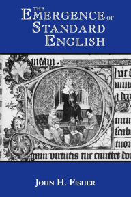 Title: The Emergence of Standard English, Author: John H. Fisher
