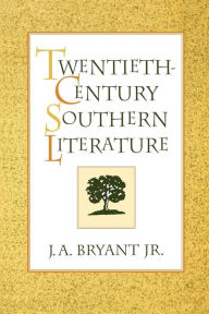 Title: Twentieth-Century Southern Literature, Author: J. A. Bryant Jr.