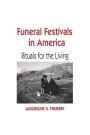 Funeral Festivals in America: Rituals for the Living